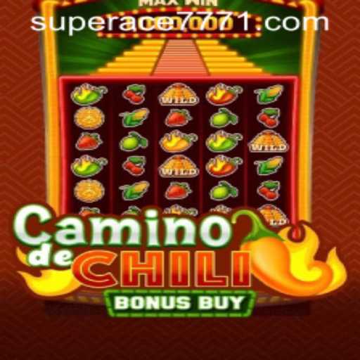 CaminodeChiliBonusBuy: A Spicy Adventure with SUPERACE 777