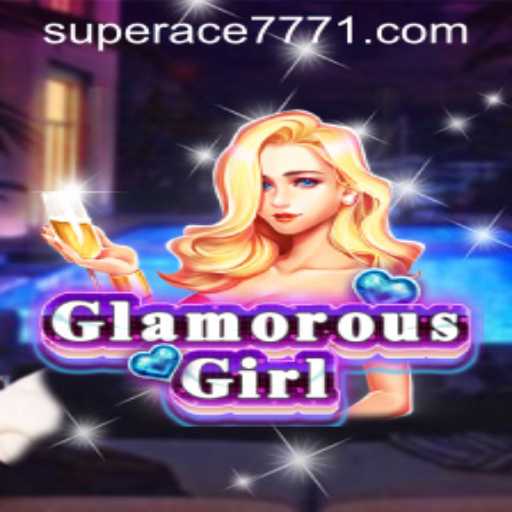 Discover the Allure of GlamorousGirl: The Exciting World of SUPERACE 777