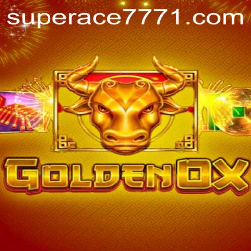 GoldenOx: A Comprehensive Guide to the Game with SUPERACE 777