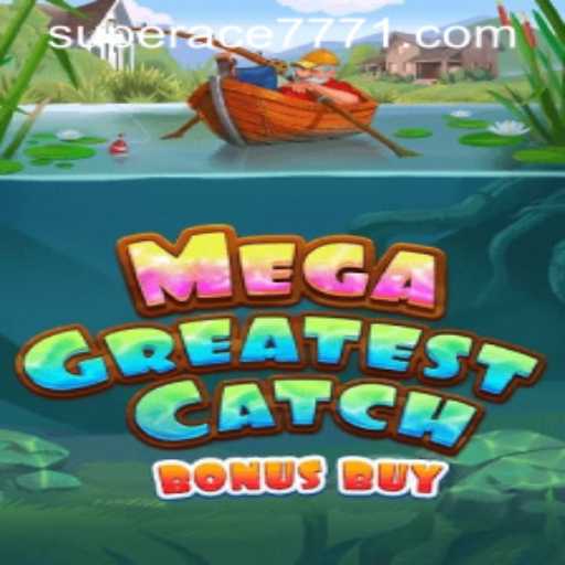 Dive into the Exciting World of MegaGreatestCatchBonusBuy with SUPERACE 777