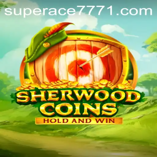 Discover SherwoodCoins: A Journey Through Enchanting Adventures with SUPERACE 777