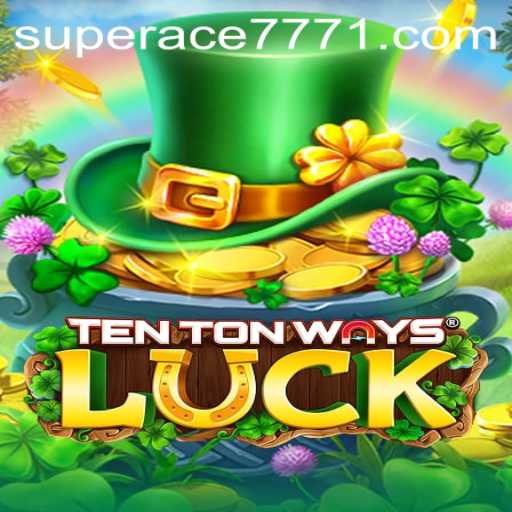 Discover the Excitement of TenTonWaysLuck and the Supercharged Rewards of SUPERACE 777